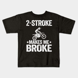 2 Stroke Makes Me Broke Funny Motocross Kids T-Shirt